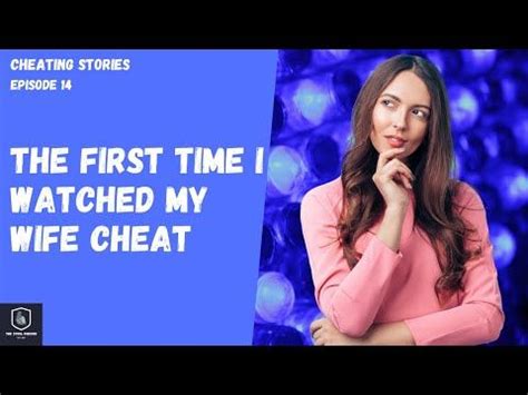 Watching My Wife Cheat For The First Time (Ep.14)